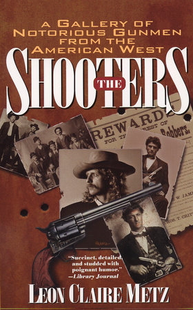 The Shooters by Leon Claire Metz