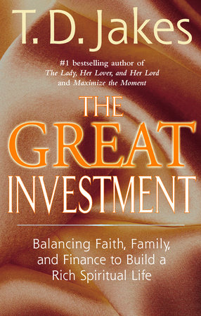 The Great Investment by T. D. Jakes