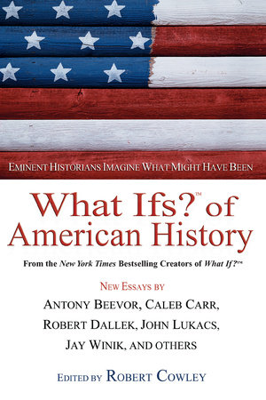 What Ifs? of American History by Robert Cowley