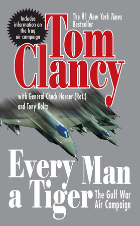 Every Man a Tiger by Tom Clancy, Chuck Horner and Tony Koltz