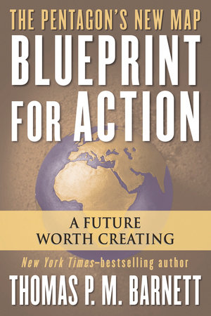Blueprint for Action by Thomas P.M. Barnett