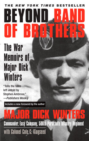 Beyond Band of Brothers by Dick Winters and Cole C. Kingseed