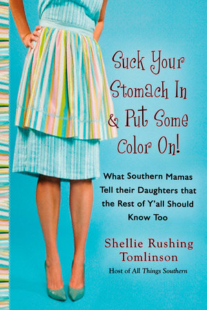 Suck Your Stomach in and Put Some Color On! by Shellie Rushing Tomlinson