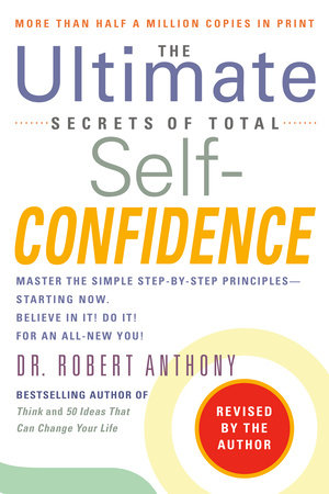 The Ultimate Secrets of Total Self-Confidence by Robert Anthony