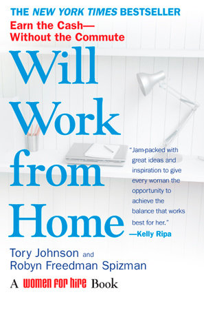 Will Work from Home by Tory Johnson and Robyn Freedman Spizman