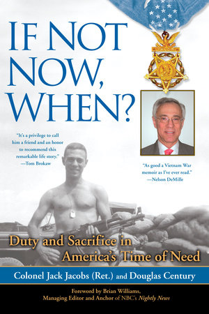 If Not Now, When? by Colonel Jack Jacobs and Douglas Century