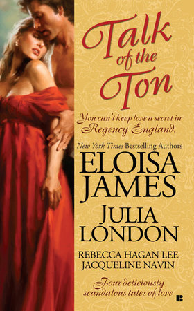 Talk of the Ton by Eloisa James, Julia London, Rebecca Hagan Lee and Jacqueline Navin