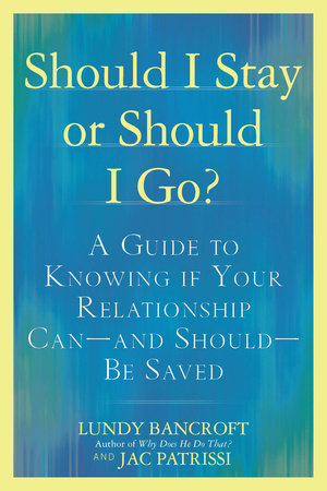 Should I Stay or Should I Go? by Lundy Bancroft and JAC Patrissi