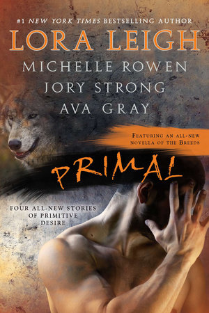 Primal by Lora Leigh, Michelle Rowen, Jory Strong and Ava Gray