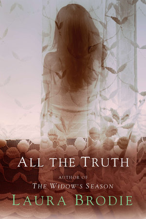 All the Truth by Laura Brodie
