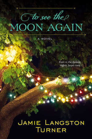 To See the Moon Again by Jamie Langston Turner