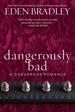 Dangerously Bad by Eden Bradley