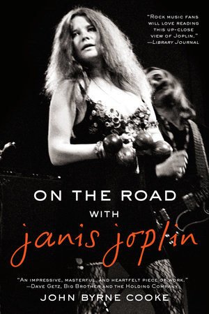 On the Road with Janis Joplin by John Byrne Cooke