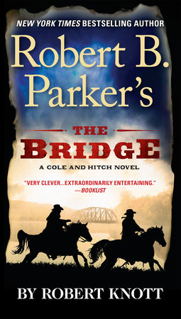 Robert B. Parker's The Bridge by Robert Knott