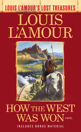 How the West Was Won (Louis L'Amour's Lost Treasures) by Louis L'Amour