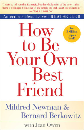 How to Be Your Own Best Friend by Mildred Newman, Bernard Berkowitz and Jean Owen