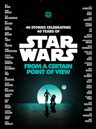 From a Certain Point of View (Star Wars) by Renée Ahdieh, Meg Cabot, Pierce Brown, Nnedi Okorafor and Sabaa Tahir