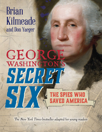 George Washington's Secret Six (Young Readers Adaptation) by Brian Kilmeade and Don Yaeger