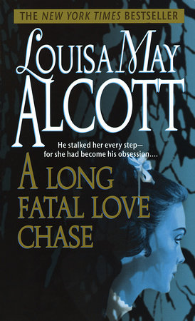 A Long Fatal Love Chase by Louisa May Alcott