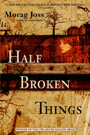 Half Broken Things by Morag Joss