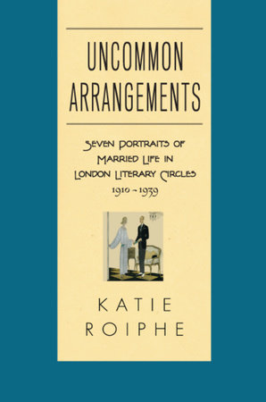 Uncommon Arrangements by Katie Roiphe