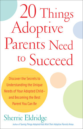 20 Things Adoptive Parents Need to Succeed by Sherrie Eldridge