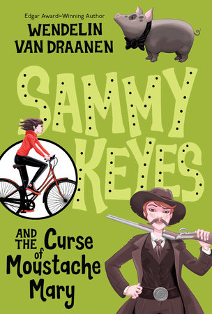 Sammy Keyes and the Curse of Moustache Mary by Wendelin Van Draanen