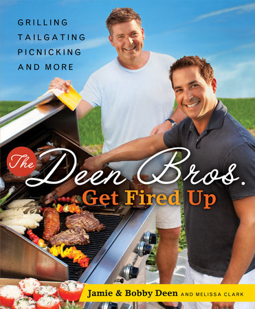 The Deen Bros. Get Fired Up by Jamie Deen and Bobby Deen