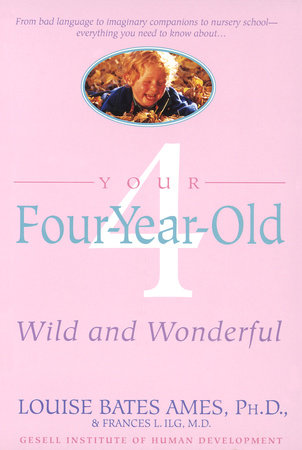 Your Four-Year-Old by Louise Bates Ames