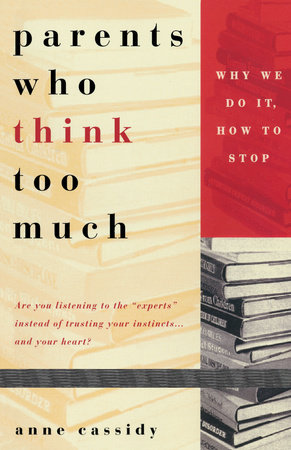 Parents Who Think Too Much by Anne Cassidy