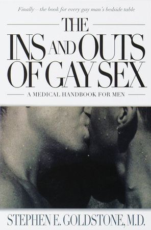 The Ins and Outs of Gay Sex by Stephen E. Goldstone