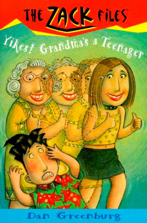 Zack Files 17: Yikes! Grandma's a Teenager by Dan Greenburg