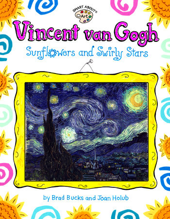 Vincent Van Gogh: Sunflowers and Swirly Stars by Joan Holub