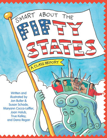 Smart About the Fifty States by Jon Buller, Susan Saunders, Maryann Cocca-Leffler, Joan Holub and True Kelley