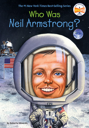 Who Was Neil Armstrong by Roberta Edwards Who HQ 9781524792077 PenguinRandomHouse Books