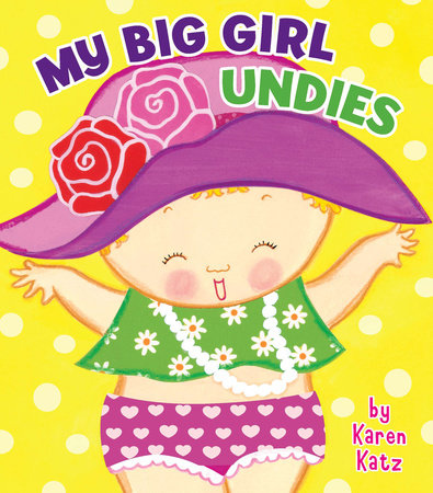 My Big Girl Undies by Karen Katz
