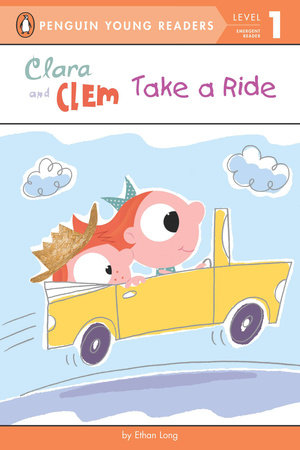 Clara and Clem Take a Ride by Ethan Long