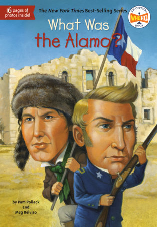 What Was the Alamo? by Pam Pollack, Meg Belviso and Who HQ