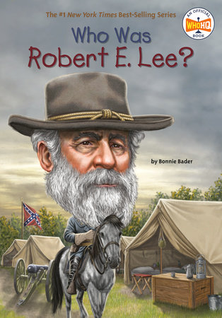 Who Was Robert E. Lee? by Bonnie Bader and Who HQ