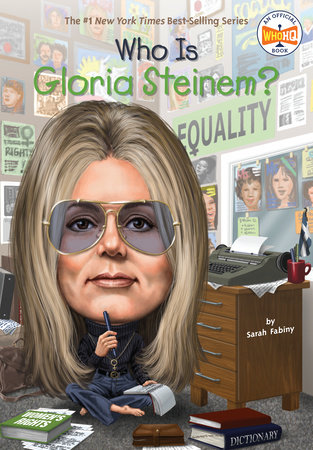 Who Is Gloria Steinem? by Sarah Fabiny and Who HQ