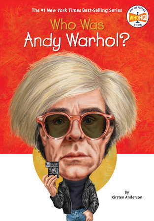 Who Was Andy Warhol? by Kirsten Anderson and Who HQ