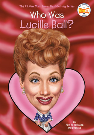 Who Was Lucille Ball? by Pam Pollack, Meg Belviso and Who HQ