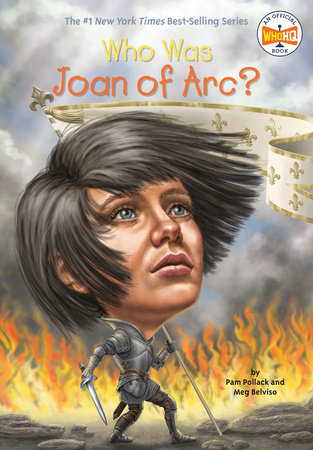 Who Was Joan of Arc? by Pam Pollack, Meg Belviso and Who HQ