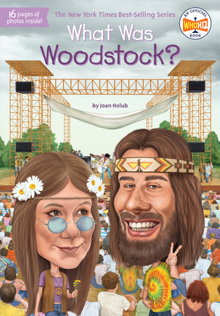What Was Woodstock? by Joan Holub and Who HQ