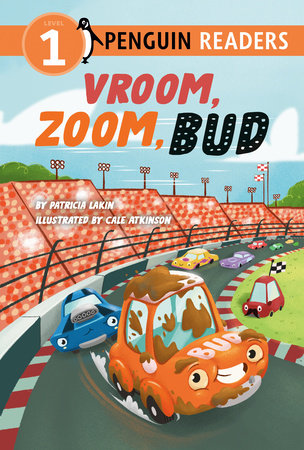 Vroom, Zoom, Bud by Patricia Lakin; illustrated by Cale Atkinson