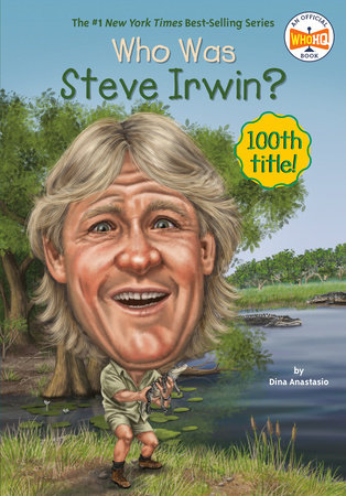 Who Was Steve Irwin? by Dina Anastasio and Who HQ