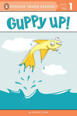 Guppy Up! by Jonathan Fenske
