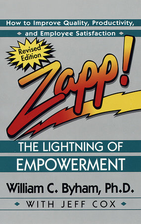 Zapp! The Lightning of Empowerment by William Byham and Jeff Cox
