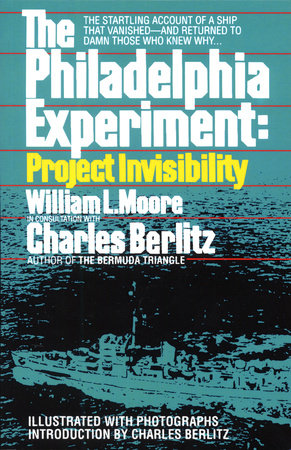 The Philadelphia Experiment: Project Invisibility by William Moore and Charles Berlitz