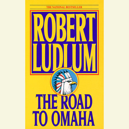 The Road to Omaha by Robert Ludlum